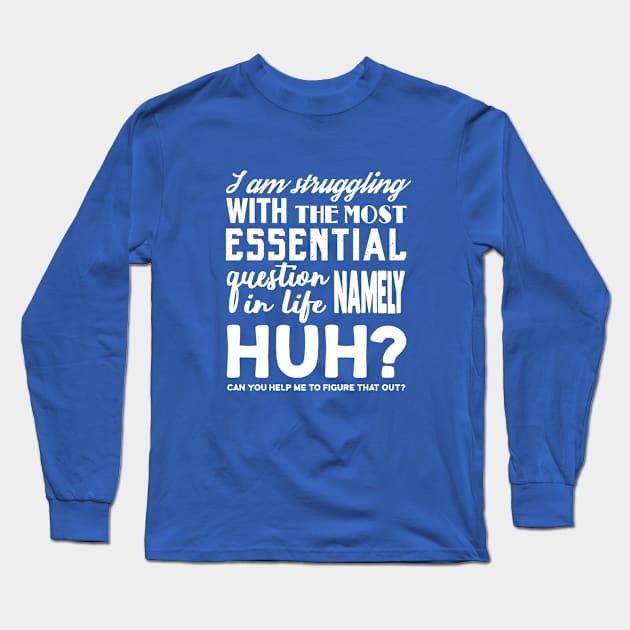 I am struggling with the most essential question in life, namely HUH? Long Sleeve T-Shirt by Colette